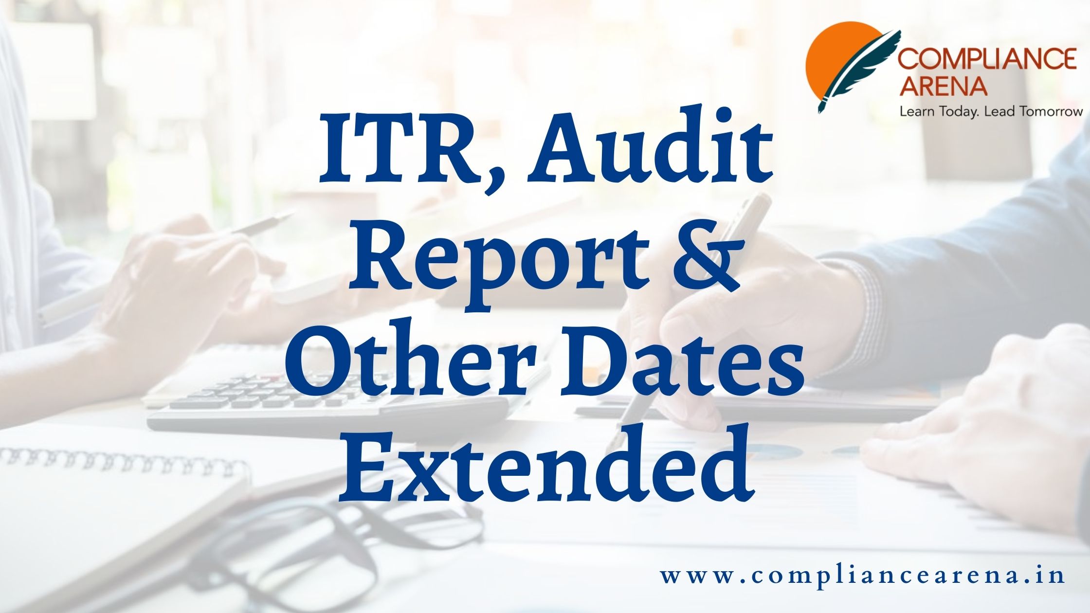 ITR, Audit Report & Other Dates Extended